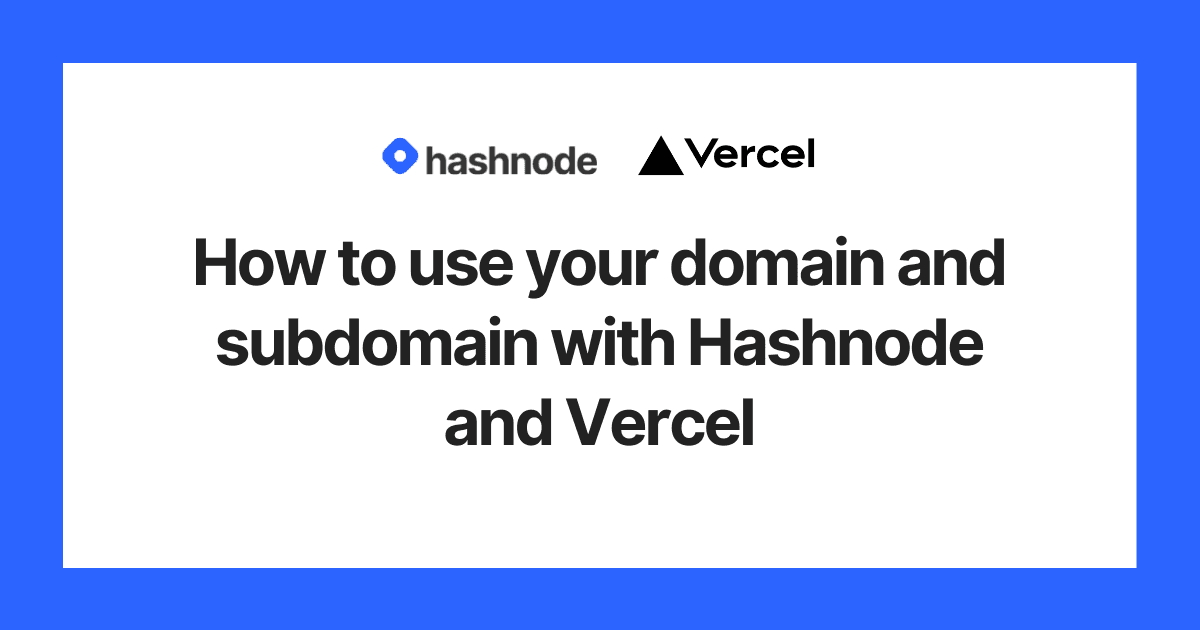 How to use your domain and subdomain with Hashnode and Vercel